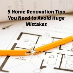 5 Home Renovation Tips You Need to Avoid Huge Mistakes
